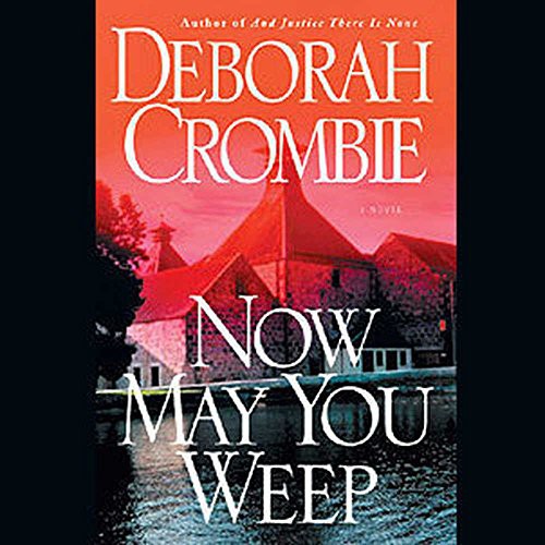Deborah Crombie, Michael Deehy: Now May You Weep (AudiobookFormat, 2011, Sound Library)