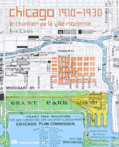 Jean Castex: Chicago 1910-1930 : Le chantier de la ville moderne (Editions de La Villette)