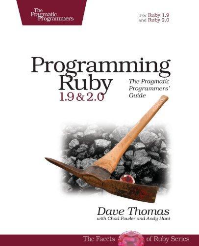David Thomas, Chad Fowler, Andrew Hunt: Programming Ruby 1.9 & 2.0 (2013, The Pragmatic Programmers, The Pragmatic Bookshelf)
