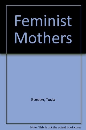 Tuula Gordon: Feminist mothers (1990, New York University Press)