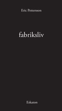 Eric Pettersson: fabriksliv (Paperback, Swedish language, Eskaton)
