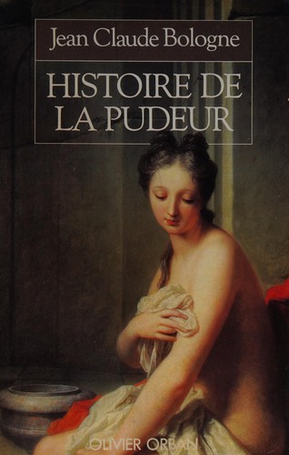 Jean-Claude Bologne: Histoire de la pudeur (French language, 1986, O. Orban)