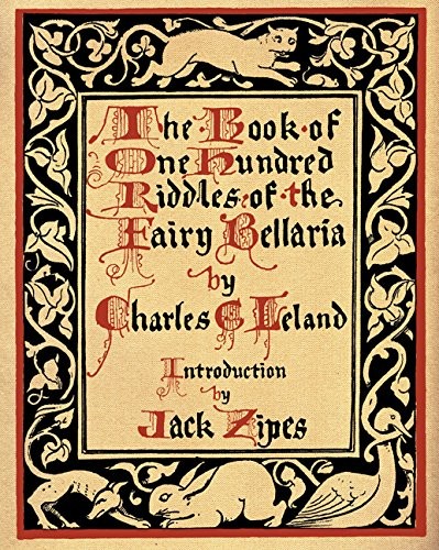 Charles Godfrey Leland: The Book of One Hundred Riddles of the Fairy Bellaria (2018, ZIPES)