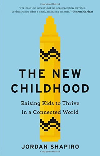 Jordan Shapiro: The New Childhood (Hardcover, 2018, Little, Brown Spark)