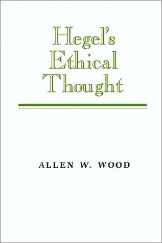 Allen W. Wood: Hegel's ethical thought (1990, Cambridge University Press)