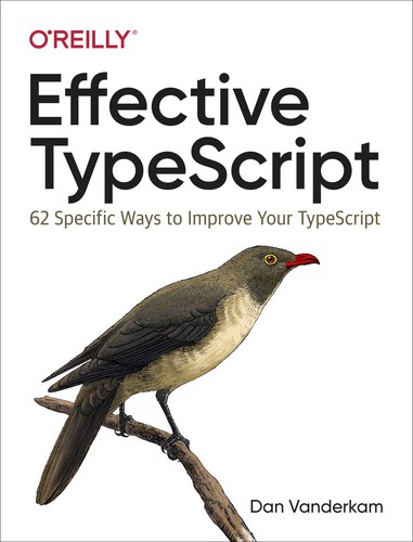 Dan Vanderkam: Effective TypeScript (2019, O'Reilly Media, Incorporated)