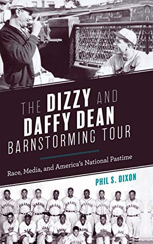 Phil S. Dixon: The Dizzy and Daffy Dean Barnstorming Tour (Hardcover, 2019, Rowman & Littlefield Publishers)