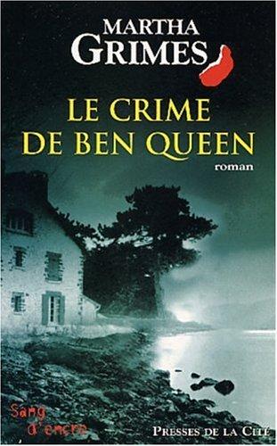 Martha Grimes: Le Crime de Ben Queen (Paperback, French language, Presses de la Cité)
