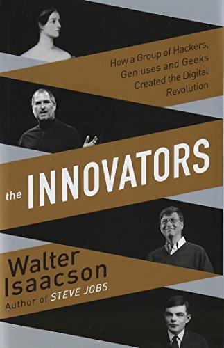Walter Isaacson: Innovators: How a Group of Inventors, Hackers, Geniuses and Geeks Created the Digital Revolution (2014)