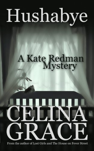 Celina Grace: Hushabye : A Kate Redman Mystery (Paperback, 2014, CreateSpace Independent Publishing Platform)