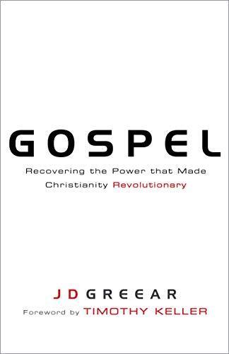 J. D. Greear: Gospel: Recovering the Power that Made Christianity Revolutionary (2011)