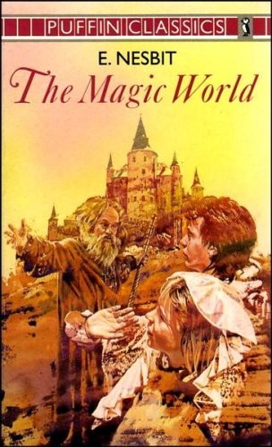 Edith Nesbit: The Magic World (Puffin Classics) (Puffin)