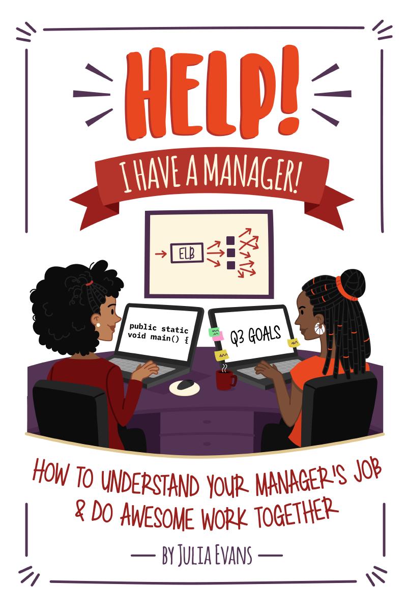 Julia Evans: Help! I Have a Manager! (Paperback, WizardZines)