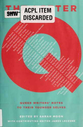 Sarah Moon: The letter Q : queer writers' notes to their younger selves (2012, Arthur A. Levine Books)