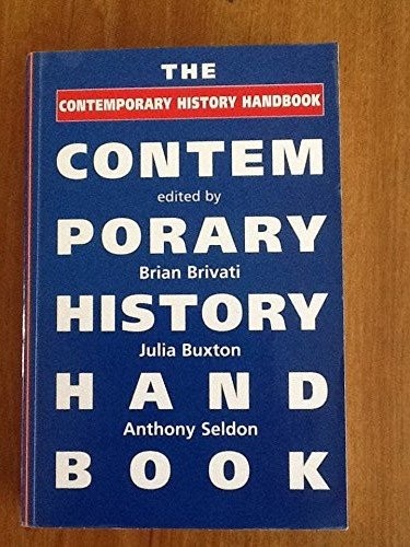 Anthony Seldon, Brian Brivati, Julia Buxton: The contemporary history handbook (1996, Manchester University Press, Distributed exclusively ... St. Martin's Press)