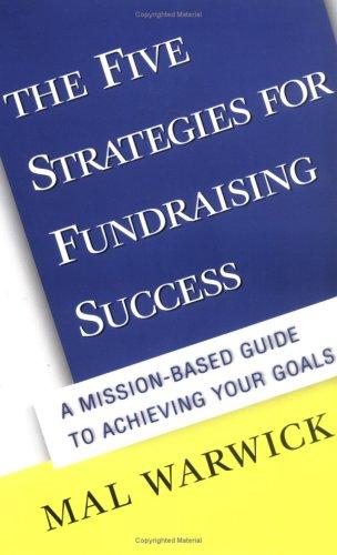 Mal Warwick: The five strategies for fundraising success (Hardcover, 2000, Jossey-Bass Publishers)