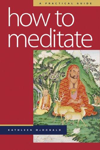 Kathleen McDonald: How to meditate (Paperback, 2006, Wisdom Publications)