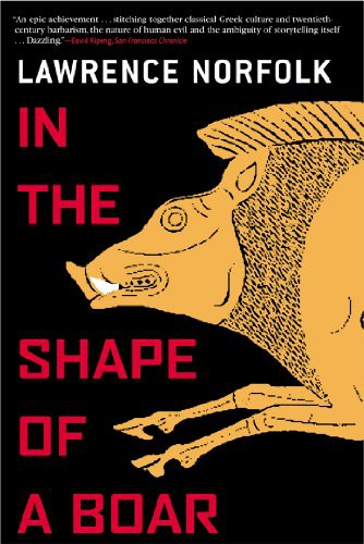 Lawrence Norfolk: In the Shape of a Boar (Paperback, 2002, Grove Press)