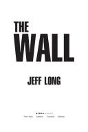 Jeff Long: The wall (Hardcover, 2005, Atria Books)