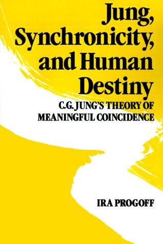 Ira Progoff: Jung, synchronicity, and human destiny (1987, Julian Press)