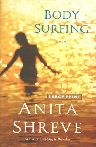 Anita Shreve: Body Surfing (Hardcover, 2007, Little, Brown and Company)
