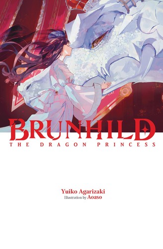 Yuiko Agarizaki, Aoaso, Jennifer Ward: Brunhild the Princess of Dragons (2024, Yen Press LLC)
