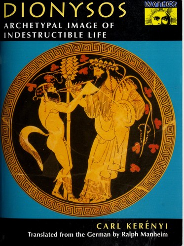 Karl Kerényi: Dionysos (1996, Princeton University Press)