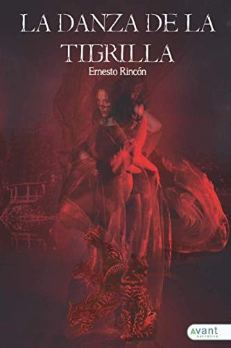 Ernesto Rincón: La danza de la tigrilla (Paperback, 2020, Avant Editorial)
