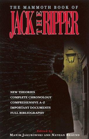 Maxim Jakubowski, Nathan Braund: The mammoth book of Jack the Ripper (1999, Carroll & Graf Publishers)