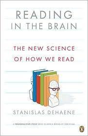 Stanislas Dehaene: Reading in the Brain: The New Science of How We Read (2010, Penguin)
