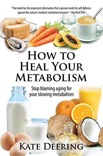 Kate Deering: How to Heal Your Metabolism (Paperback, CreateSpace Independent Publishing Platform)