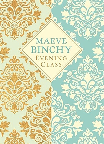 Maeve Binchy: Evening Class (Hardcover, 2016, Orion (an Imprint of The Orion Publishing Group Ltd ))