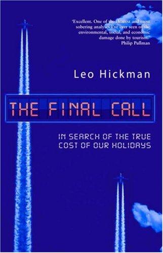 Leo Hickman: The Final Call (Paperback, 2008, Eden Project Books)