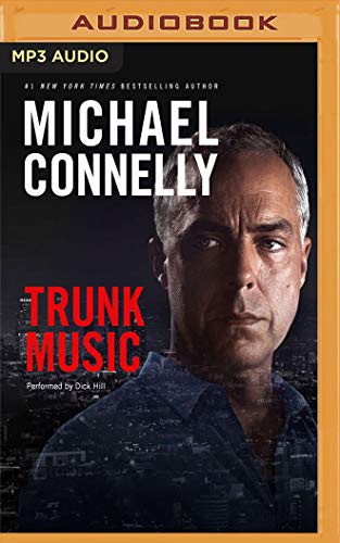Dick Hill, Michael Connelly: Trunk Music (AudiobookFormat, 2017, Brilliance Audio)