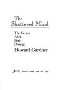 Howard Gardner: The shattered mind (1975, Knopf : distributed by Random House)