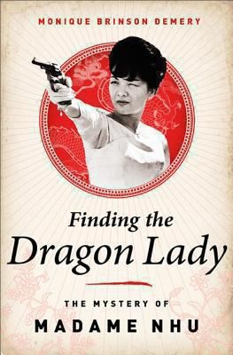 Monique Brinson: Finding the Dragon Lady (2013, PublicAffairs)