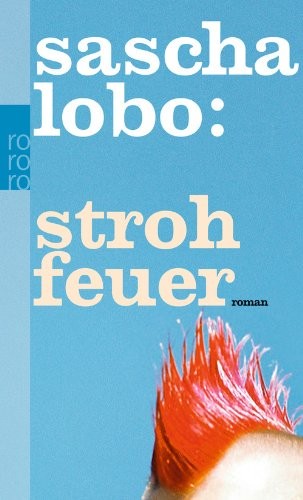 Sascha Lobo: Strohfeuer (German language, 2012, Rowohlt-Taschenbuch-Verlag)