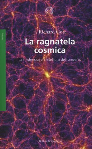 J. Richard Gott: La ragnatela cosmica (Italian language, 2016, Bollati Boringhieri)