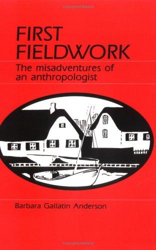 Barbara Gallatin Anderson: First fieldwork (Paperback, 1990, Waveland Press)