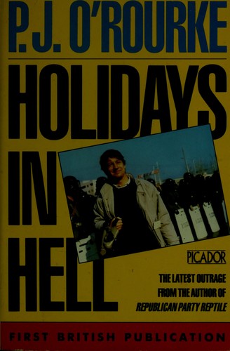 P. J. O'Rourke: Holidays in hell (1989, Picador)