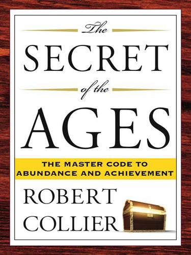 Robert Collier: The Secret of the Ages (EBook, 2008, Penguin Group USA, Inc.)