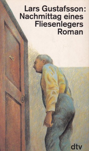 Lars Gustafsson: Nachmittag eines Fliesenlegers (German language, 1993, Deutscher Taschenbuch Verlag)