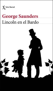 George Saunders, Javier Calvo Perales, Yannick Garcia Porres: Lincoln en el Bardo (2018, Seix Barral)