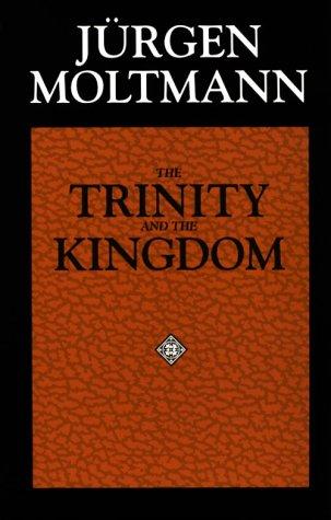 Jürgen Moltmann: The Trinity and the kingdom (1993, Fortress Press)