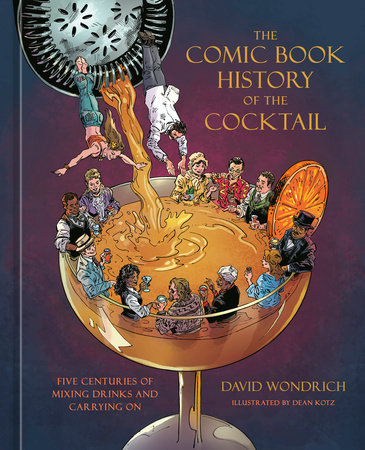 David Wondrich, Dean Kotz: Comic Book History of the Cocktail (2025, Potter/Ten Speed/Harmony/Rodale)