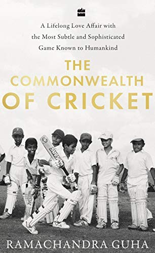 Ramachandra Guha: The commonwealth of cricket (2020, Fourth Estate, Harper Collins)