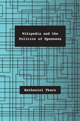 Nathaniel Tkacz: Wikipedia and the Politics of Openness (2014)