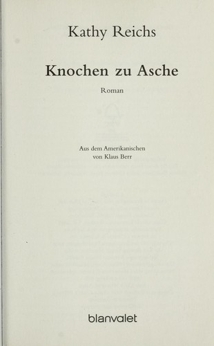 Kathy Reichs: Knochen zu Asche (German language, 2009, Blanvalet)