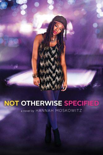 Hannah Moskowitz: Not Otherwise Specified