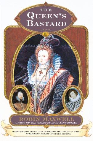 Maxwell, Robin: The Queen's bastard (2000, Scribner Paperback Fiction)